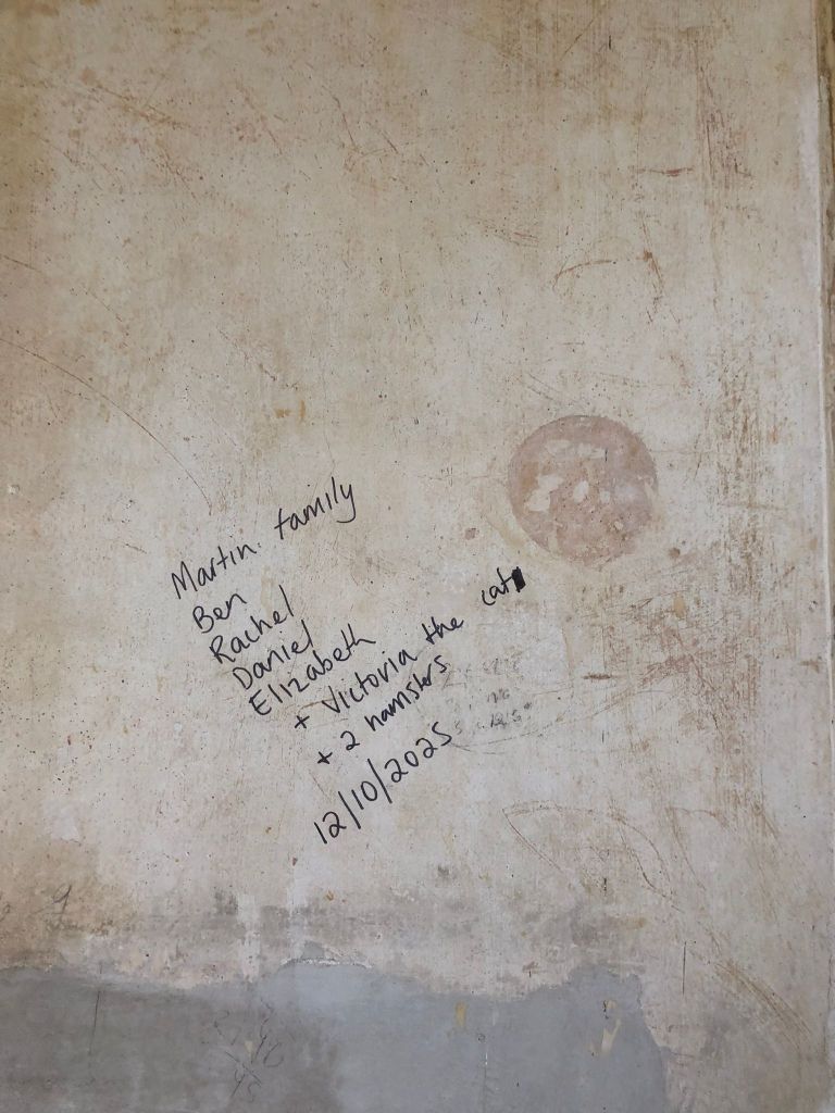 A message on the wall - Martin family 
Ben
Rachel
Daniel
Elizabeth 
+ Victoria the cat
+ 2 hamsters
12/10/2025